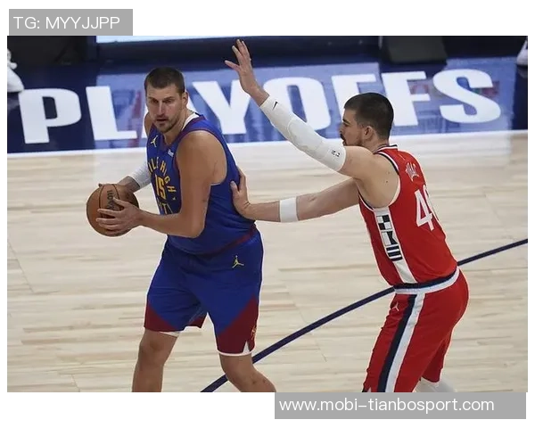 约基奇分享心态转变不再抱怨裁判专注比赛状态提升 约基奇分享心态转变不再抱怨裁判专注比赛状态提升